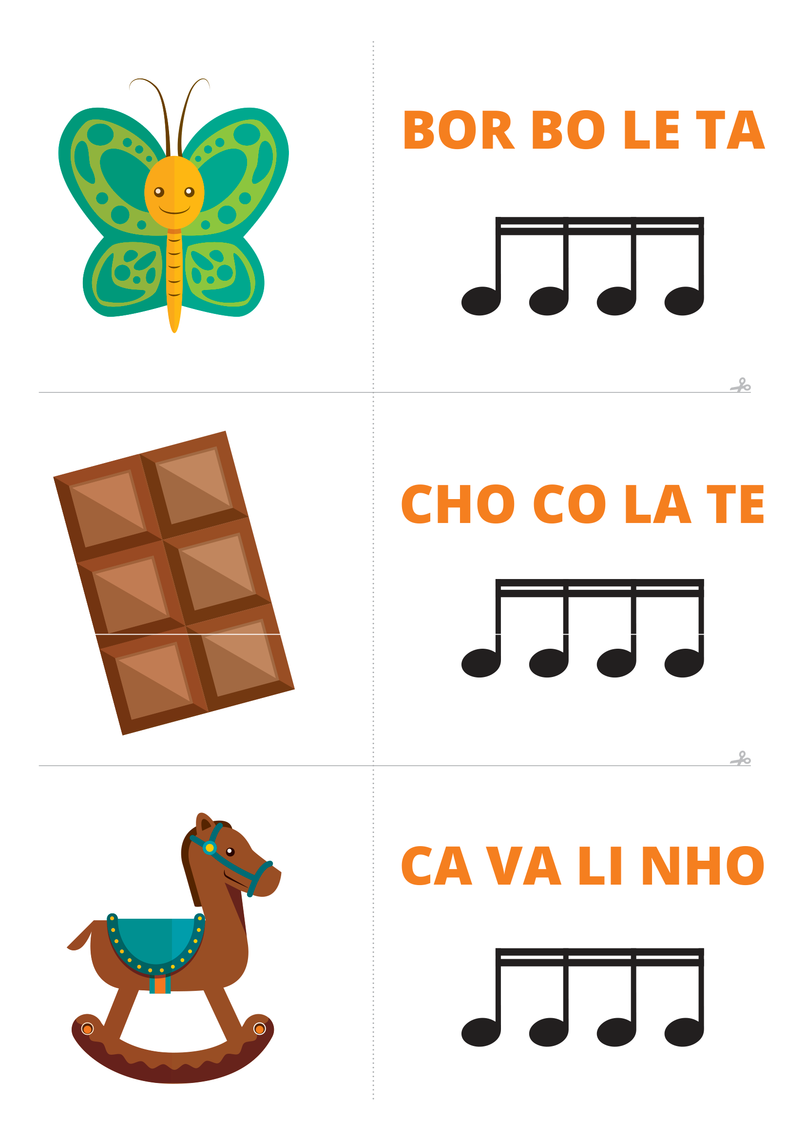 ilustração de uma borboleta com a palavra BOR BO LE TA seguida de semicolcheia. Abaixo, ilustração de uma barra de chocolate com a palavra CHO CO LA TE seguida da semicolcheia. Por fim, há ilustração de um cavalo de madeira com a palavra CA VA LI NHO seguida de semicolcheia.